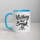NOTHING CAN BREAK ME Mug with Color Inside